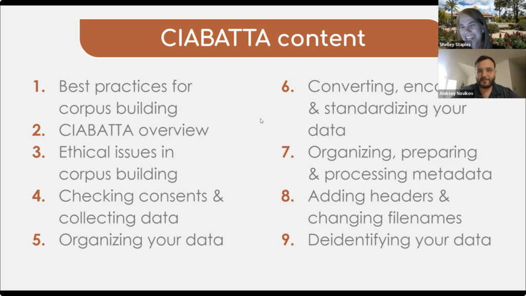 Screenshot of CIABATTA launch, showing "CIABATTA content" with list of the nine sections of content: (1) best practices for corpus building; (2) CIABATTA overview; (3) ethical issues in corpus building; (4) checking consents and collecting data; (5) organizing your data; (6) converting, encoding, and standardizing your data; (7) organizing, preparing & processing metadata; (8) adding headers and changing filenames; and (9) deidentifying your data. 